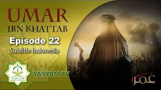 Umar bin Khattab Subtitle Indonesia Episode 22