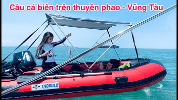 Câu cá bằng thuyền phao - Biển Vũng Tàu