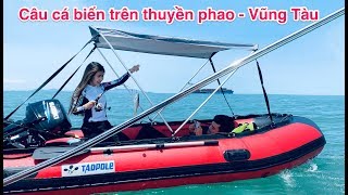 Câu cá bằng thuyền phao - Biển Vũng Tàu