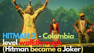 Hitman 2 - Colombia Level Walkthrough Hitman Became A Joker