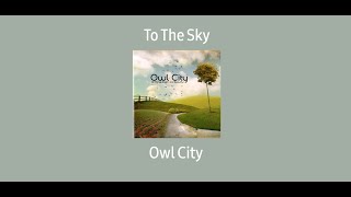 To The Sky - Owl City (Custom)