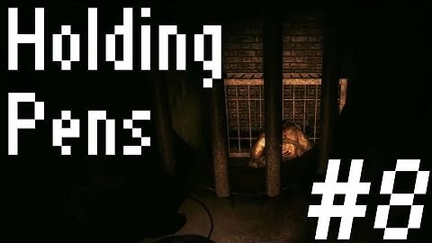 Amnesia: A Machine For Pigs Part 8 - Holding Pens