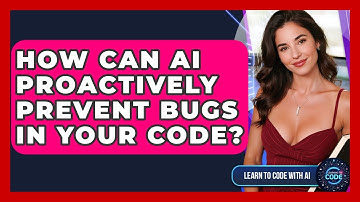 How Can AI Proactively Prevent Bugs In Your Code? - Learning To Code With AI