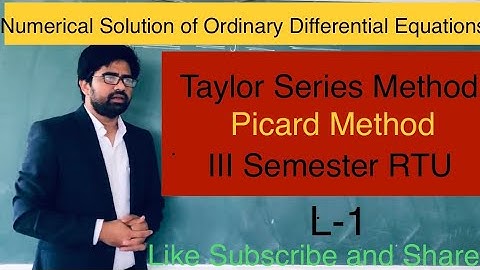 Numerical Solution of Differential Equations (Taylor and Picard Method)
