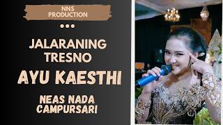 Jalaraning Tresno  Ayu Kaesthi  Nns Production