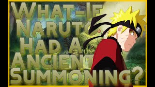 What If Naruto Had A Ancient Summoning?! Part-1