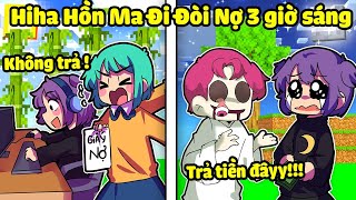 HIHA HACK NICK YUMMIE GIẢ LÀM HỒN MA ĐÒI NỢ LÚC 3 GIỜ SÁNG TRONG MINECRAFT*HIHA TROLL SINH TỐ TEAM😰👻