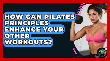 How Can Pilates Principles Enhance Your Other Workouts? - High Energy Training Hub