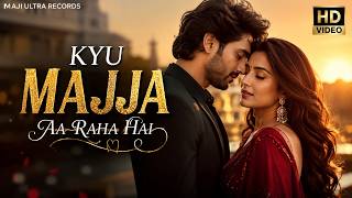 Kyun Mazaa Aa Raha Hai 🔥 | Viral Love Song | Latest Hindi Romantic Song