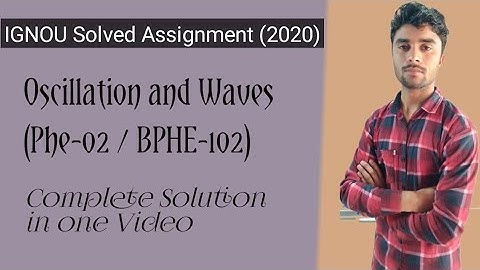 Phe-02 | BPHE-102 (Oscillation and Waves) Solved Assignment 2020 | IGNOU Solved Assignment 2020