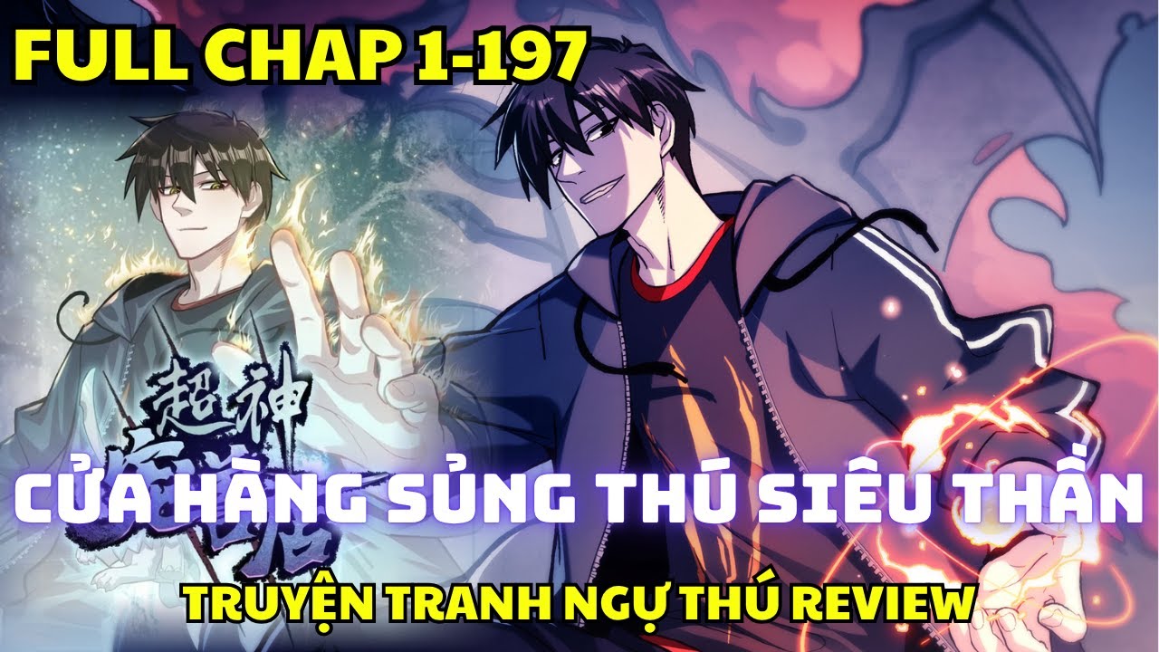 FULL 197 Chap - Cửa Hàng Sủng Thú Siêu Thần - Ngự Thú Manhua Review