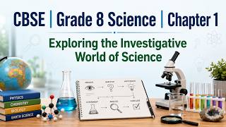 CBSE - Grade 8 Science Chapter 1 - Exploring the Investigative World of Science