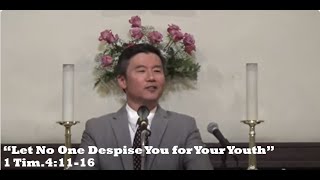5/12/24 “Let No One Despise You for Your Youth” - 1 Tim.4:11-16 - Rev. James Lee