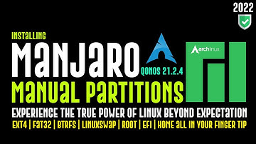 How to Install Manjaro 21.3.0 Manual Partitions | Linux Disk Partitions Guide for Manjaro 21.3