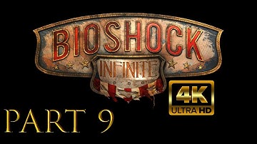 BioShock Infinite - 4K UHD Gameplay Walkthrough Part 9