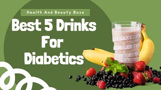 Best 5 Morning Drinks For Diabetics