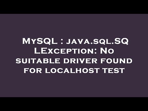 MySQL : java.sql.SQLException: No suitable driver found for localhost test