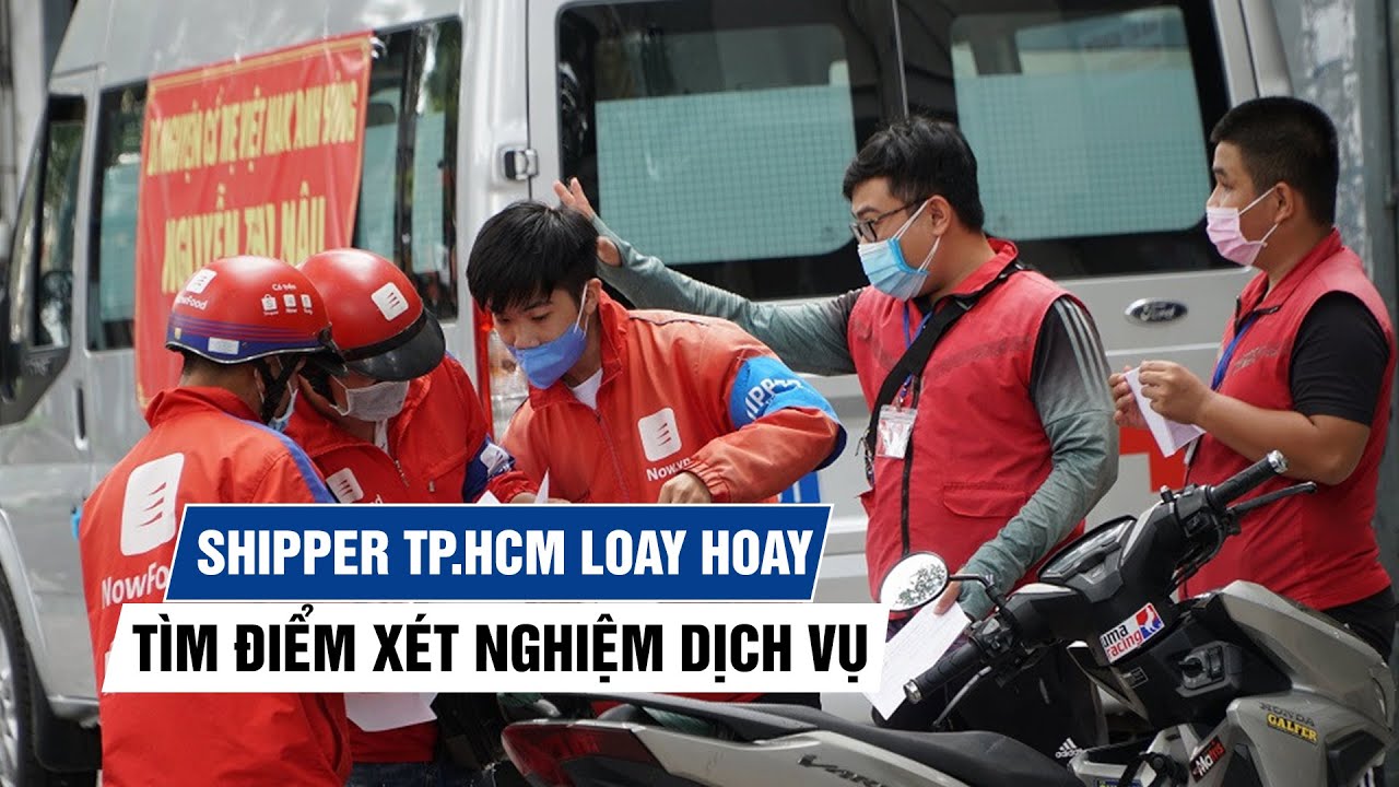 Shipper TP.HCM loay hoay tìm điểm xét nghiệm dịch vụ:... - youtube
