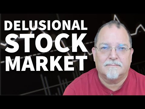 Don't Be Fooled by This Delusional Stock Market