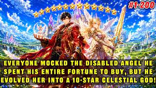 🔥Everyone Mocked His Disabled Angel as Useless, but He Evolved Her into a 10-Star Celestial God!