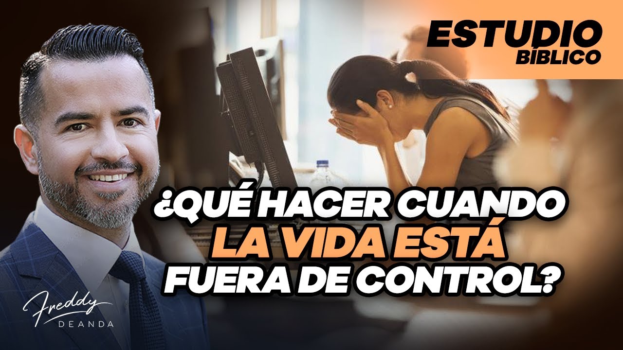 ¿Qué hacer cuando la vida está fuera de control? @freddydeanda - YouTube