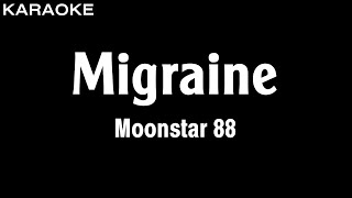 Moonstar 88 - Migraine (Karaoke Version)