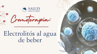 Cromoterapia: electrólitos al agua de beber