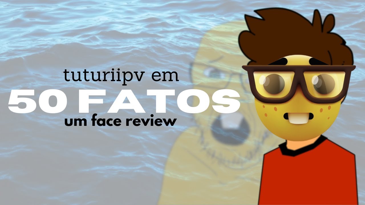 50 fatos com tuturiipv (e um FACE REVEAL)