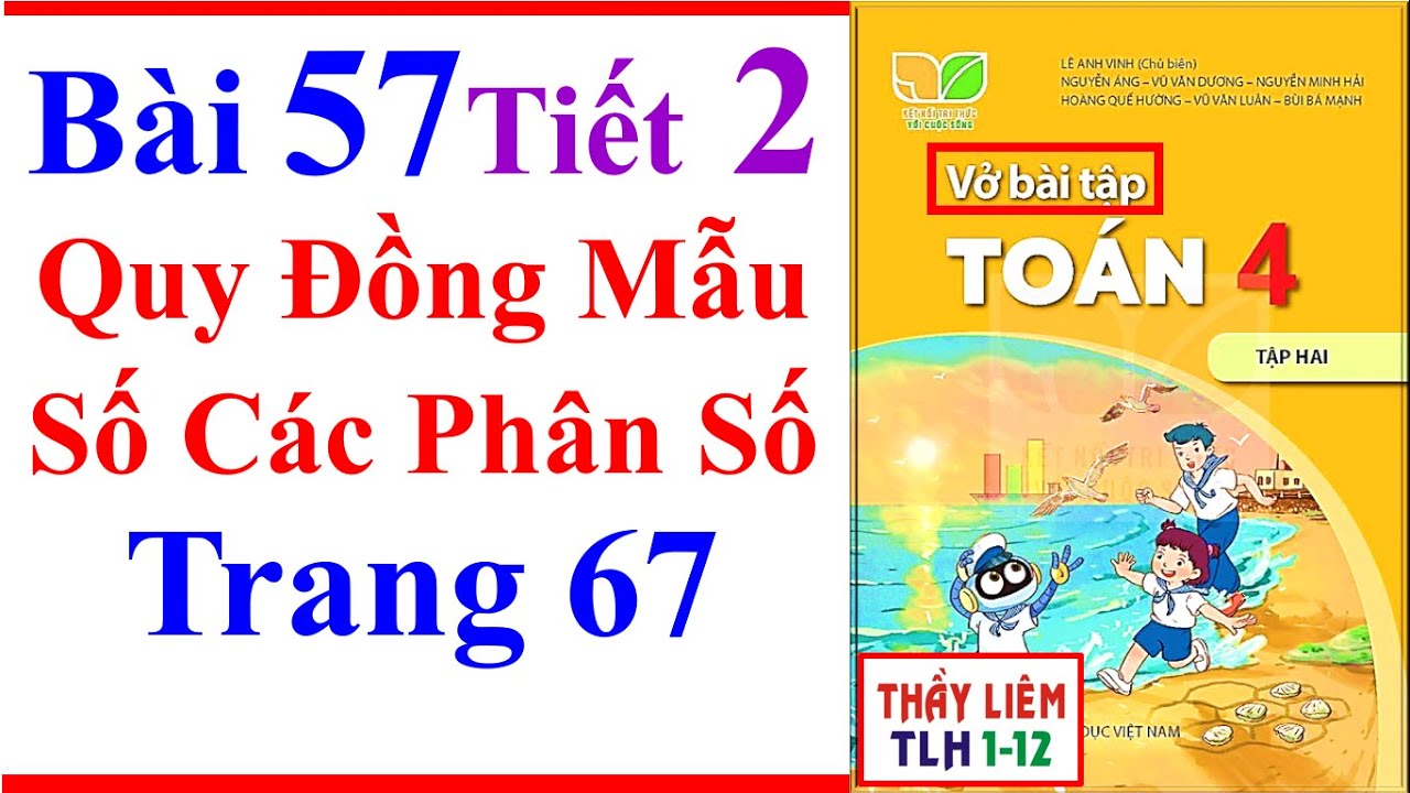 Vở Bài Tập Toán Lớp 4 Bài 57 | Quy Đồng Mẫu Số Các Phân Số | Trang 67 | Kết Nối Tri Thức | Tiết 2