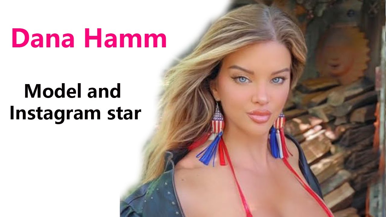 Dana Hamm is an American Model and Instagram star - YouTube