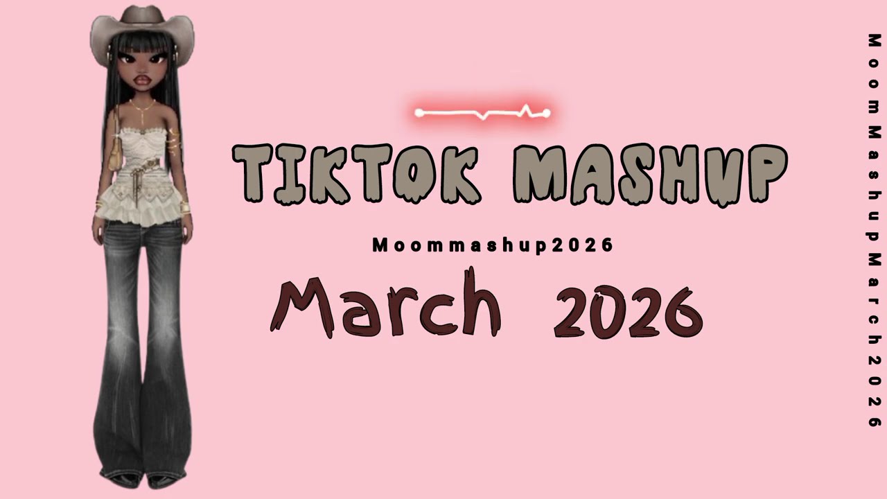 TikTok Mashup 2026 March clean 