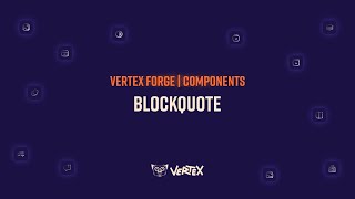 Vertex Forge | Components 101 - Blockquote