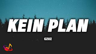 GZUZ - KEIN PLAN [Lyrics]