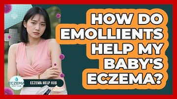How Do Emollients Help My Baby