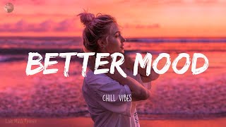 Better Mood Chill Vibes