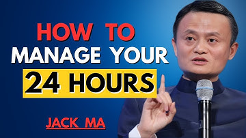 How to Master Your 24 Hours Every Day Like a Genius | Jack Ma Motivation | Success Tips