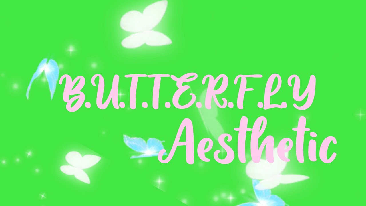 Butterfly Green Screen aesthetic YouTube