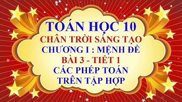 Toán học lớp 10 - Chân trời sáng tạo - Chương 1 - Bài 3 - Các phép toán trên tập hợp - Tiết 1