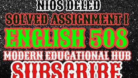 NIOS DELED SOLVED IN ENGLISH ASSIGNMENT 1 OF 508 COMPLETE SOLUTION |SOLVED ASSIGNMENTS 506 TO 510