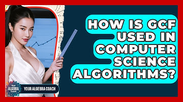How Is GCF Used In Computer Science Algorithms? - Your Algebra Coach