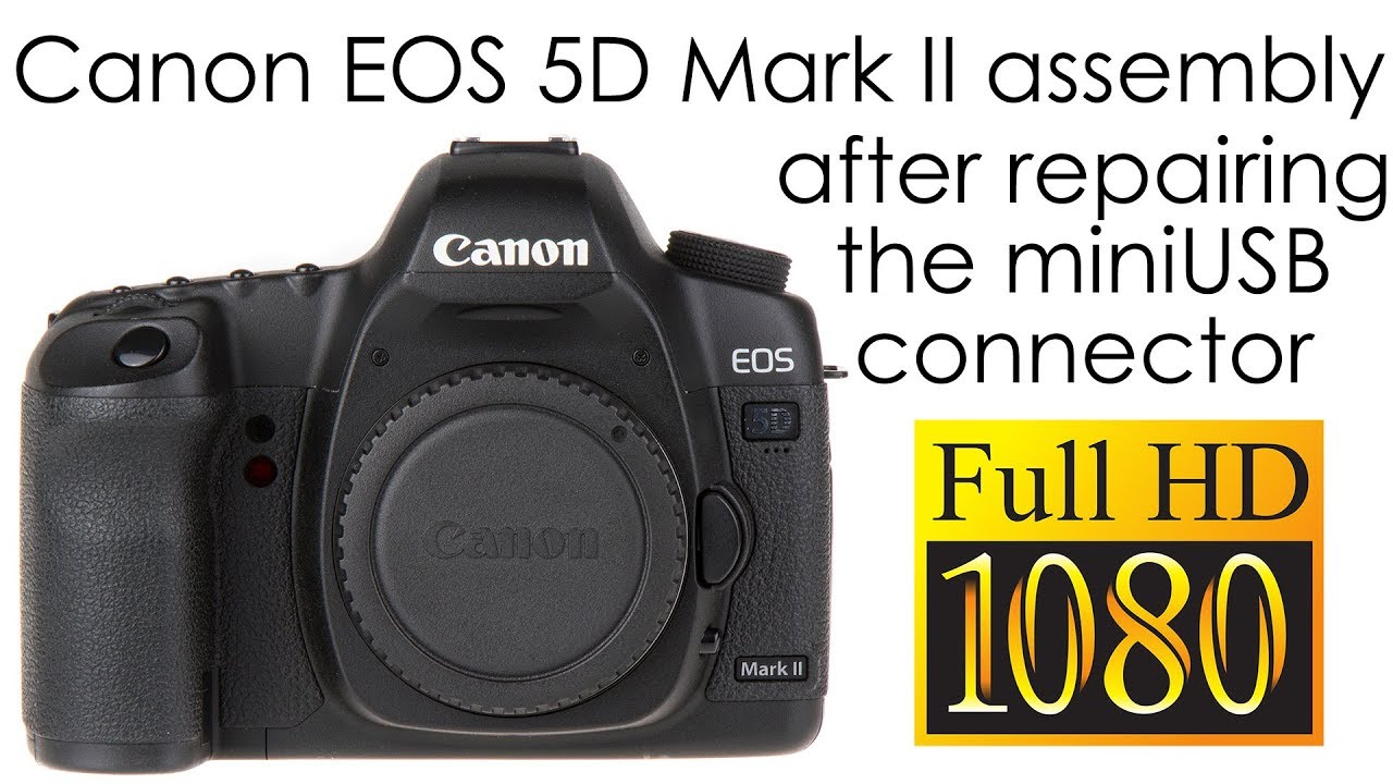 Canon EOS 5D Mark II assembly after repairing the miniUSB
