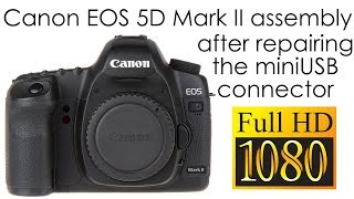 Canon EOS 5D Mark II assembly after repairing the miniUSB