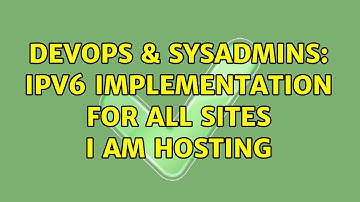 DevOps & SysAdmins: IPV6 implementation for all sites I am hosting (3 Solutions!!)