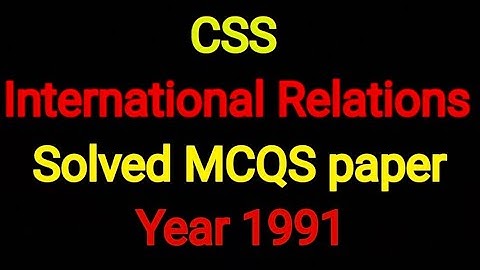 CSS | International Relations solved MCQS| 1991