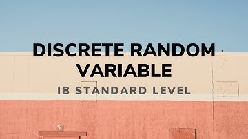 IB Standard Level - Discrete Random Variables