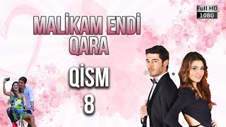 Malikam Endi Qara 8.Qism - ᴴᴰ