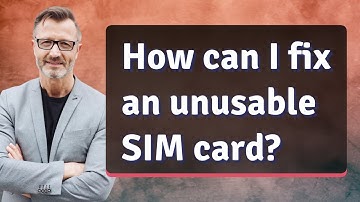 How can I fix an unusable SIM card?
