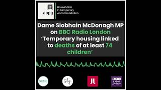 Temporary housing linked to deaths of at least 74 children | Dame Siobhain McDonagh BBC Radio London