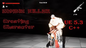 2. Creating Character | Zombie Killer | Unreal 5.3 C++