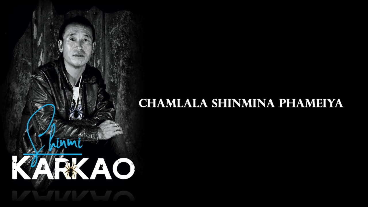 Shinmi Karkao - Chamlala Shinmina Phameiya (lyrics video)